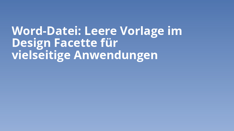 Word-Datei: Leere Vorlage im Design Facette für vielseitige Anwendungen