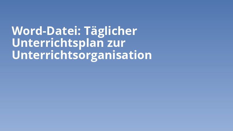 Word-Datei: Täglicher Unterrichtsplan zur Unterrichtsorganisation