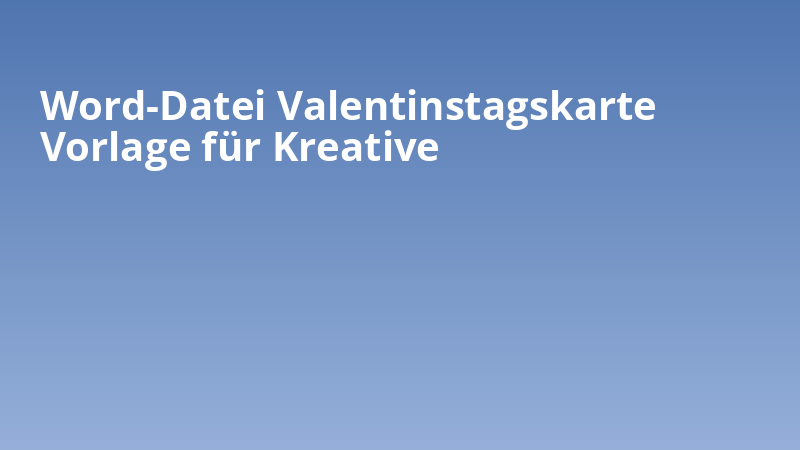 Word-Datei Valentinstagskarte Vorlage für Kreative