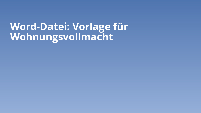 Word-Datei: Vorlage für Wohnungsvollmacht