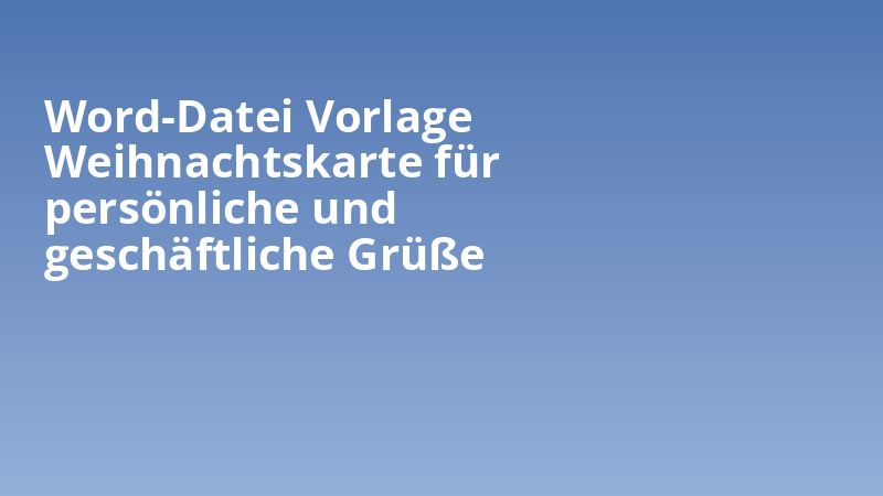 Word-Datei Vorlage Weihnachtskarte für persönliche und geschäftliche Grüße
