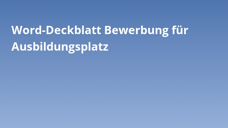 Word-Deckblatt Bewerbung für Ausbildungsplatz