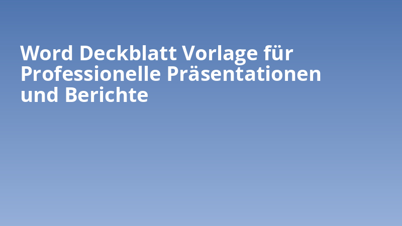 Word Deckblatt Vorlage für Professionelle Präsentationen und Berichte