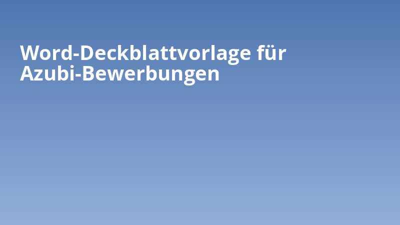Word-Deckblattvorlage für Azubi-Bewerbungen