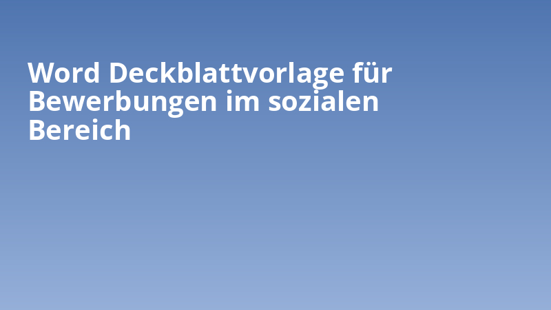 Word Deckblattvorlage für Bewerbungen im Sozialen Bereich