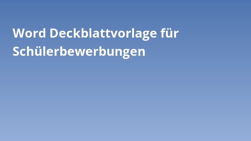 Word Deckblattvorlage für Schülerbewerbungen