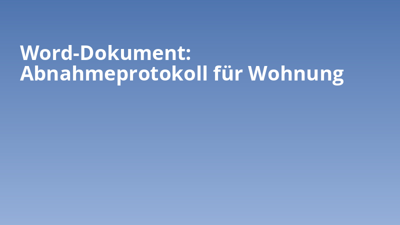 Word-Dokument: Abnahmeprotokoll für Wohnung