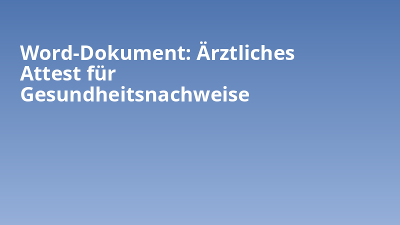 Word-Dokument: Ärztliches Attest für Gesundheitsnachweise