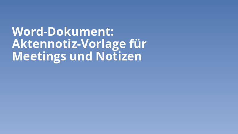 Word-Dokument: Aktennotiz-Vorlage für Meetings und Notizen