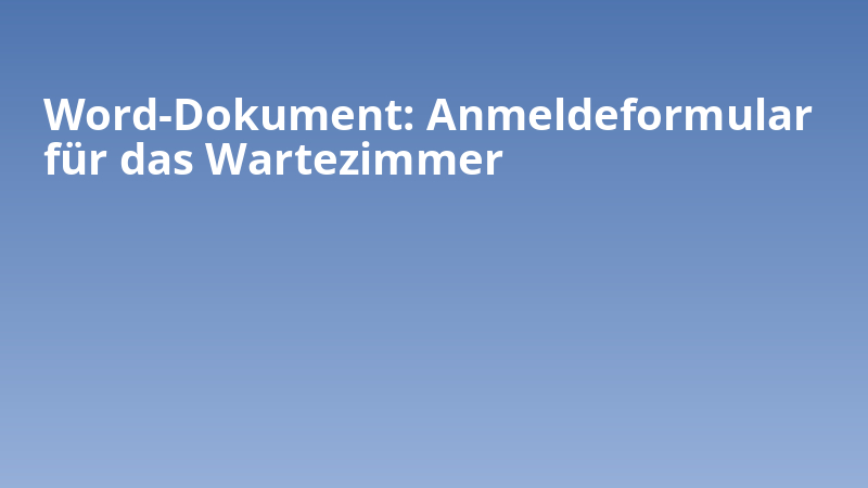 Word-Dokument: Anmeldeformular für das Wartezimmer