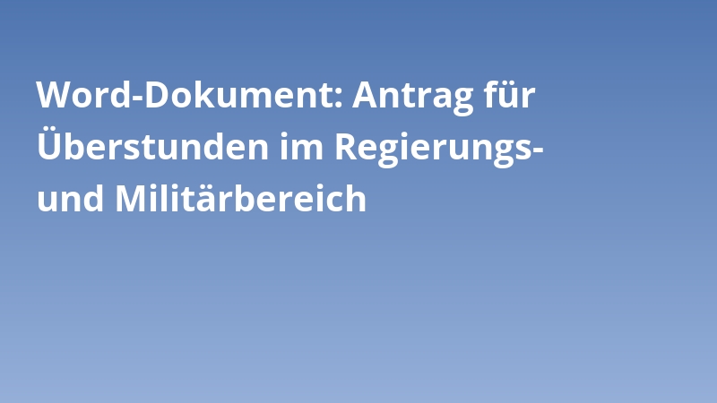Word-Dokument: Antrag für Überstunden im Regierungs- und Militärbereich