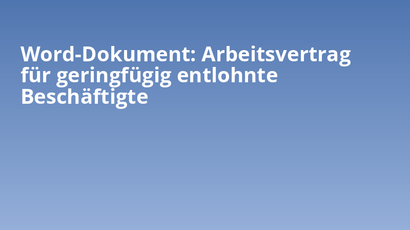Word-Dokument: Arbeitsvertrag für geringfügig entlohnte Beschäftigte