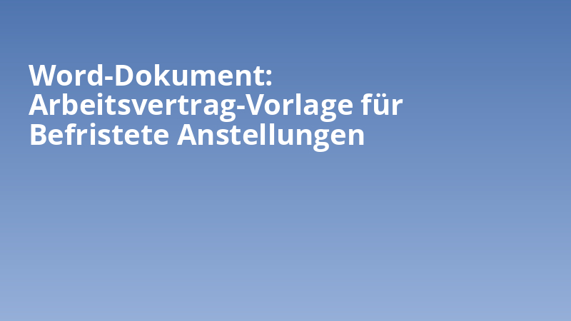 Word-Dokument: Arbeitsvertrag-Vorlage für Befristete Anstellungen