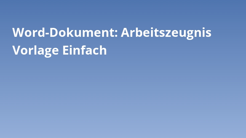 Word-Dokument: Arbeitszeugnis Vorlage Einfach