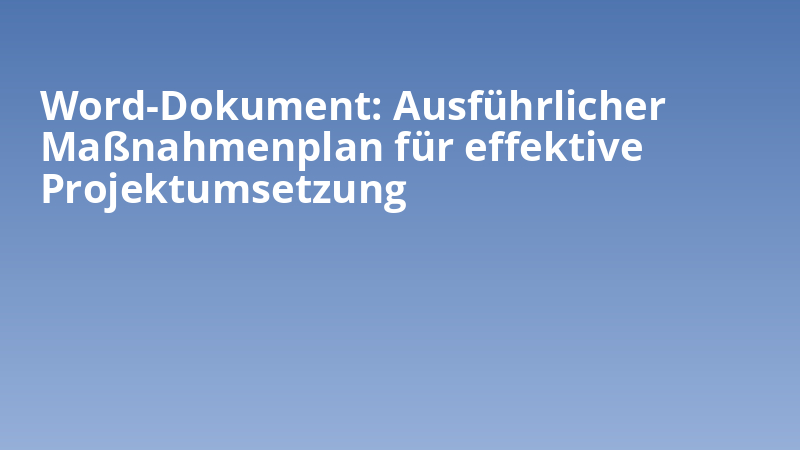 Word-Dokument: Ausführlicher Maßnahmenplan für effektive Projektumsetzung
