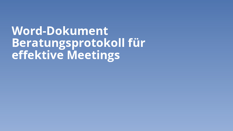 Word-Dokument Beratungsprotokoll für effektive Meetings