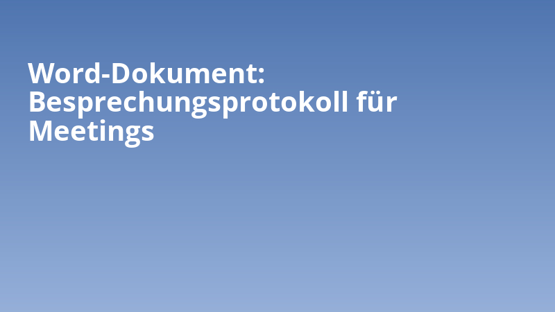Word-Dokument: Besprechungsprotokoll für Meetings