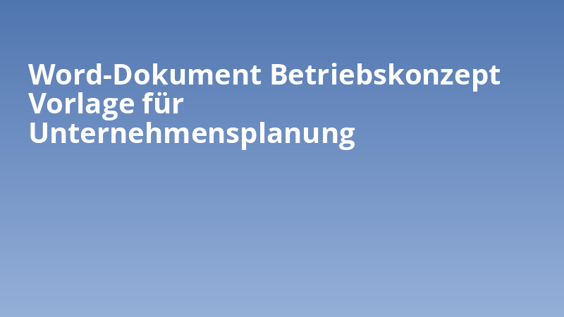 Word-Dokument Betriebskonzept Vorlage für Unternehmensplanung
