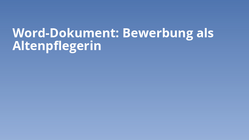 Word-Dokument: Bewerbung als Altenpflegerin