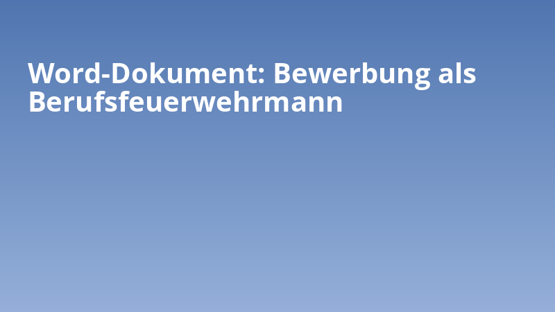 Word-Dokument: Bewerbung als Berufsfeuerwehrmann