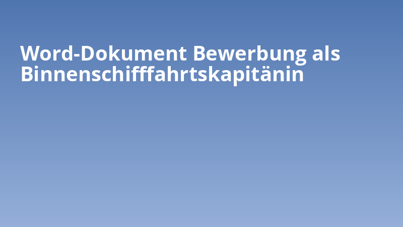 Word-Dokument Bewerbung als Binnenschifffahrtskapitänin