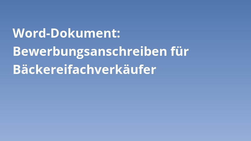Word-Dokument: Bewerbungsanschreiben für Bäckereifachverkäufer