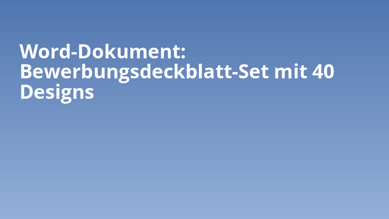 Word-Dokument: Bewerbungsdeckblatt-Set mit 40 Designs