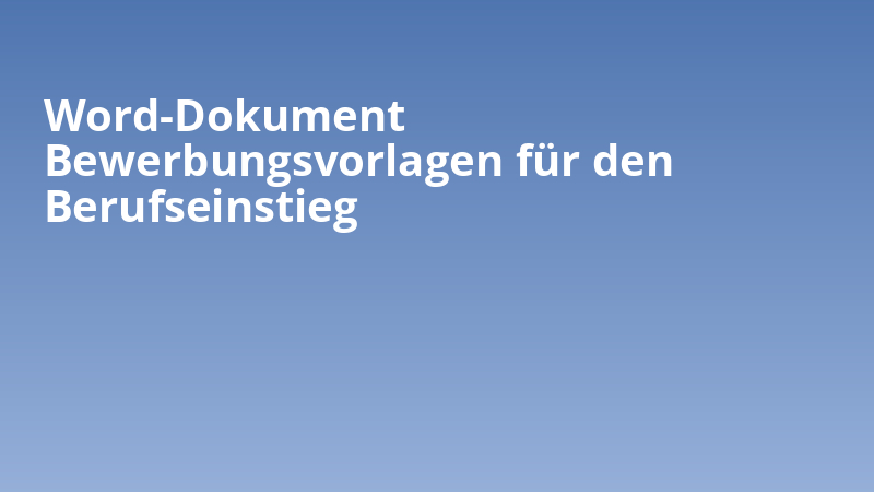 Word-Dokument Bewerbungsvorlagen für den Berufseinstieg