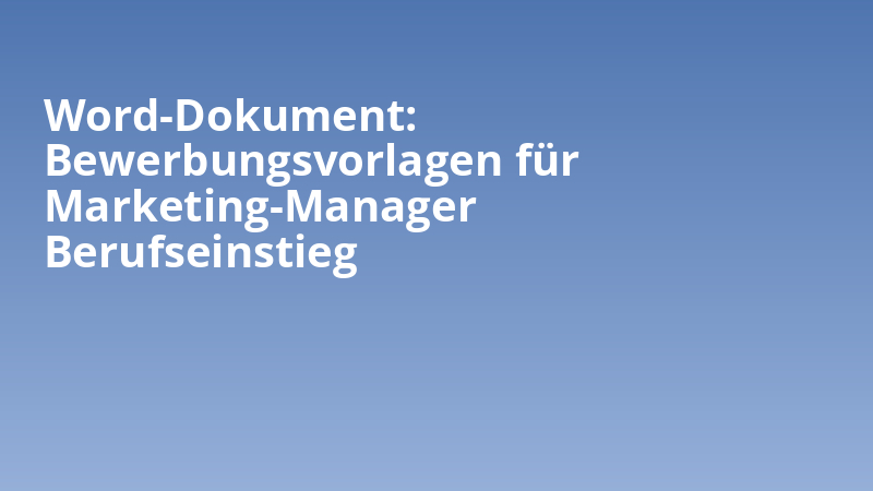 Word-Dokument: Bewerbungsvorlagen für Marketing-Manager Berufseinstieg