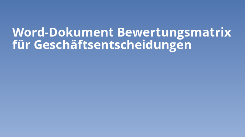 Word-Dokument Bewertungsmatrix für Geschäftsentscheidungen