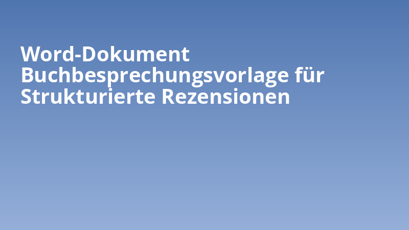 Word-Dokument Buchbesprechungsvorlage für Strukturierte Rezensionen