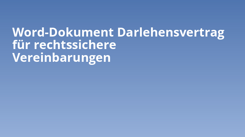Word-Dokument Darlehensvertrag für rechtssichere Vereinbarungen