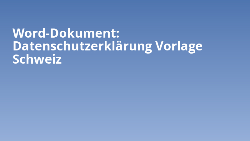 Word-Dokument: Datenschutzerklärung Vorlage Schweiz