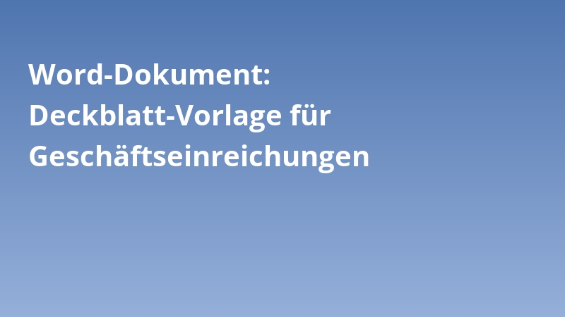 Word-Dokument: Deckblatt-Vorlage für Geschäftseinreichungen