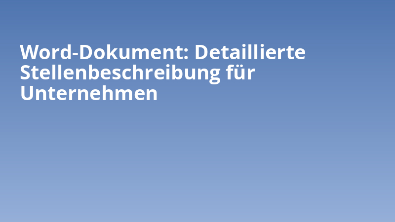 Word-Dokument: Detaillierte Stellenbeschreibung für Unternehmen