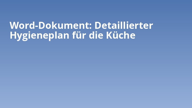 Word-Dokument: Detaillierter Hygieneplan für die Küche
