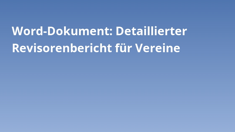 Word-Dokument: Detaillierter Revisorenbericht für Vereine