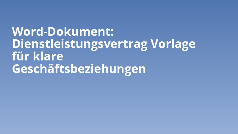 Word-Dokument: Dienstleistungsvertrag Vorlage für klare Geschäftsbeziehungen