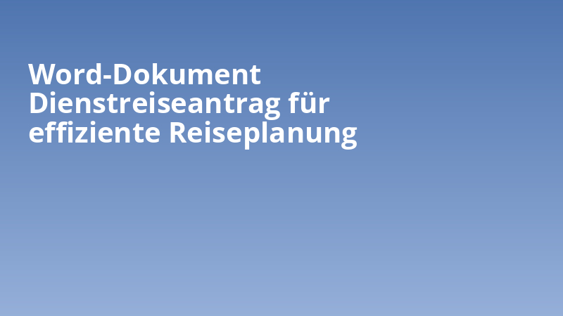 Word-Dokument Dienstreiseantrag für effiziente Reiseplanung