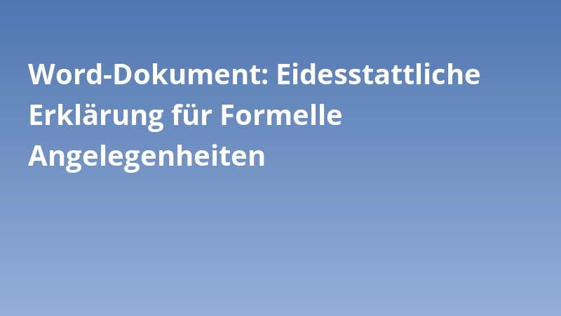 Word-Dokument: Eidesstattliche Erklärung für Formelle Angelegenheiten