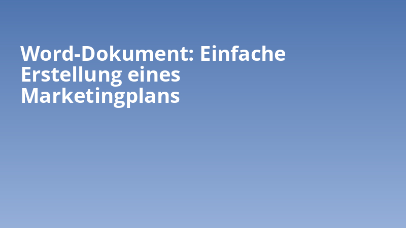 Word-Dokument: Einfache Erstellung eines Marketingplans