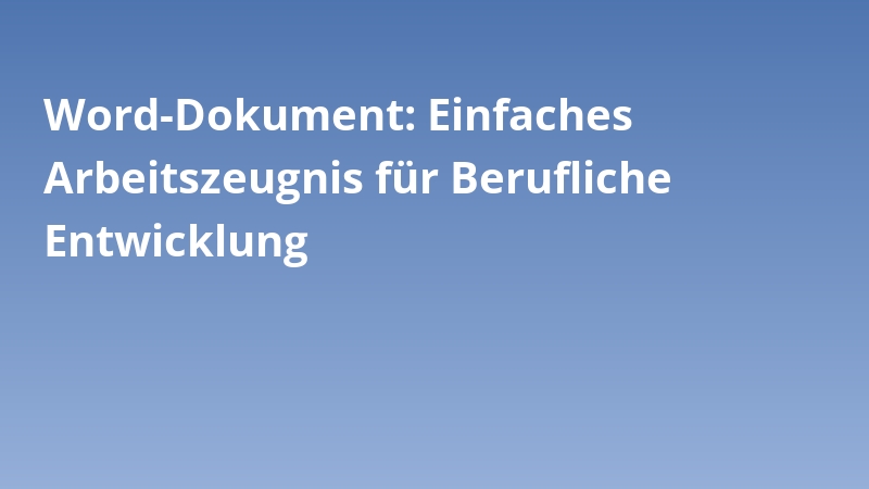 Word-Dokument: Einfaches Arbeitszeugnis für Berufliche Entwicklung