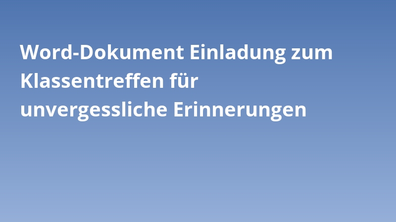 Word-Dokument Einladung zum Klassentreffen für unvergessliche Erinnerungen