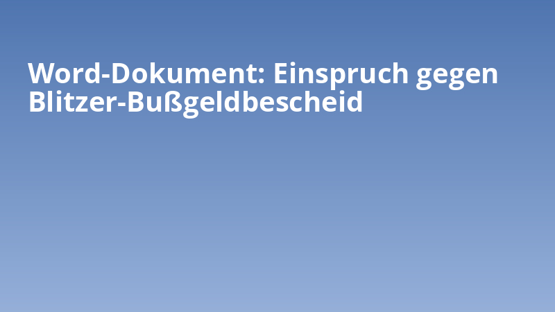 Word-Dokument: Einspruch gegen Blitzer-Bußgeldbescheid