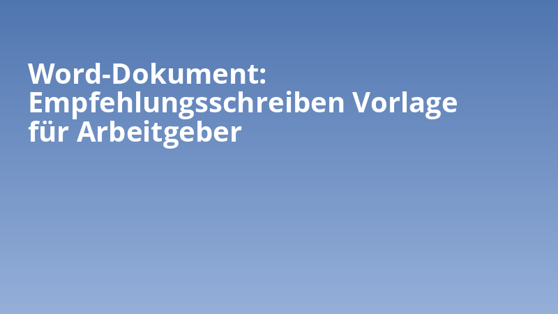 Word-Dokument: Empfehlungsschreiben Vorlage für Arbeitgeber