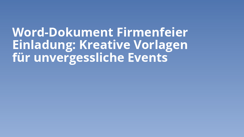 Word-Dokument Firmenfeier Einladung: Kreative Vorlagen für unvergessliche Events
