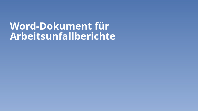 Word-Dokument für Arbeitsunfallberichte