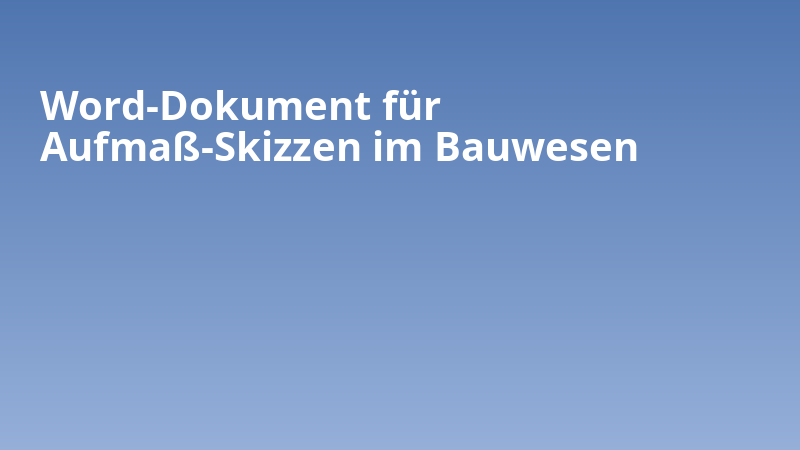 Word-Dokument für Aufmaß-Skizzen im Bauwesen