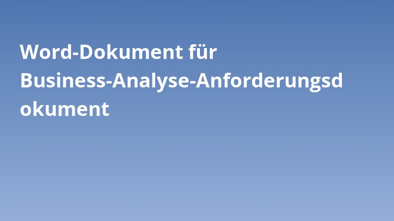 Word-Dokument für Business-Analyse-Anforderungsdokument