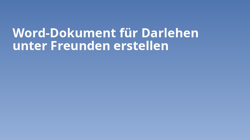 Word-Dokument für Darlehen unter Freunden erstellen